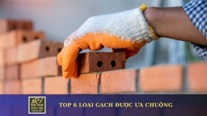 Top 6 loại gạch được ưa chuộng