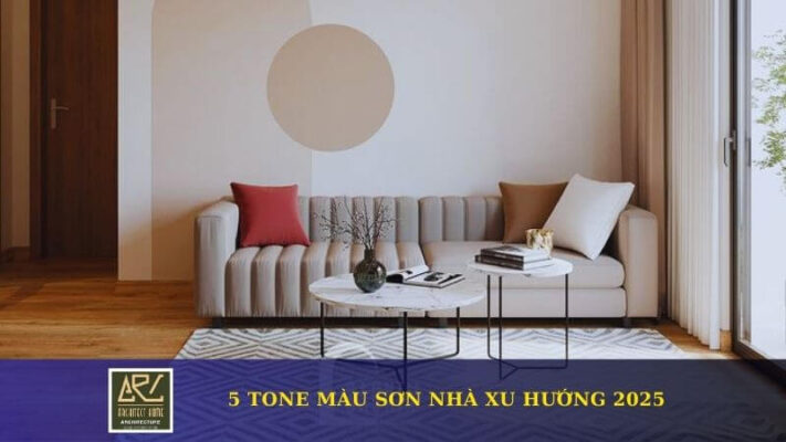 5 Tone Màu Sơn Nhà Xu Hướng Cho Không Gian Sống Năm 2025