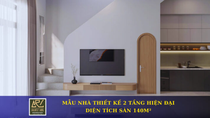 Mẫu Nhà Thiết Kế 2 Tầng 140m² Hiện Đại & Tối Ưu Tại ARC Home