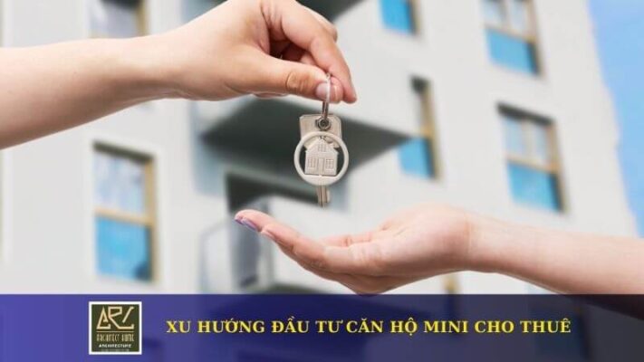 Căn Hộ Mini Cho Thuê – Xu Hướng Đầu Tư Sinh Lời Hiệu Quả