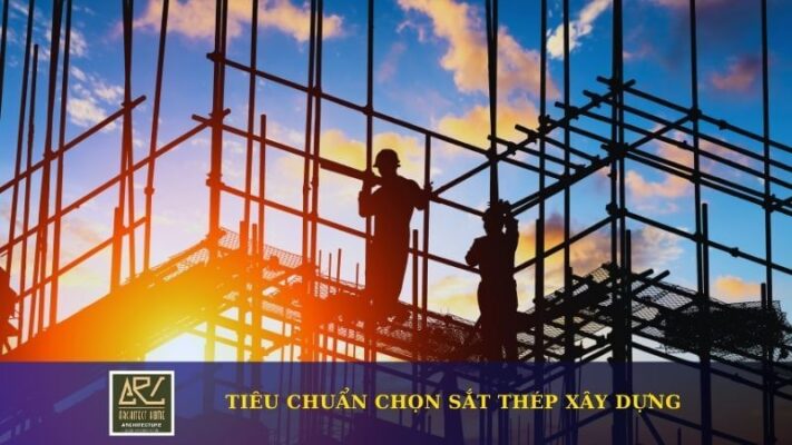 Sắt Thép Xây Dựng Và Tiêu Chuẩn Để Đảm Bảo Chất Lượng